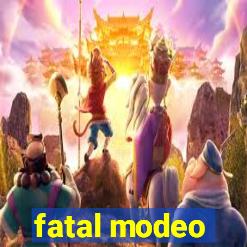 fatal modeo